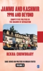 Jammu and Kashmir: 1990 and Beyond : Competitive Politics in the Shadow of Separatism - Book