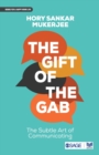 The Gift of the Gab : The Subtle Art of Communicating - Book