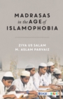 Madrasas in the Age of Islamophobia - Book