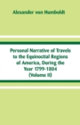 Personal Narrative of Travels to the Equinoctial Regions of America, During the Year 1799-1804 : (volume II) - Book