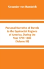 Personal Narrative of Travels to the Equinoctial Regions of America, During the Year 1799-1804 : (Volume III) - Book