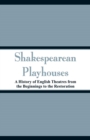 Shakespearean Playhouses : A History of English Theatres from the Beginnings to the Restoration - Book