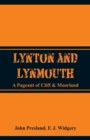 Lynton and Lynmouth : A Pageant of Cliff & Moorland - Book