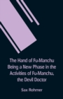 The Hand of Fu-Manchu Being a New Phase in the Activities of Fu-Manchu, the Devil Doctor - Book