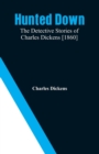 Hunted Down : The Detective Stories of Charles Dickens [1860] - Book