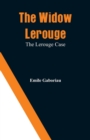 The Widow Lerouge : The Lerouge Case - Book