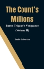 The Count's Millions : Baron Trigault's Vengeance (Volume II) - Book