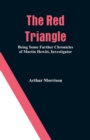 The Red Triangle : Being Some Further Chronicles of Martin Hewitt, Investigator - Book