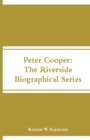 Peter Cooper : The Riverside Biographical Series - Book