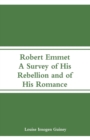 Robert Emmet : A Survey of His Rebellion and of His Romance - Book