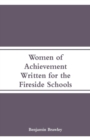 Women of Achievement : Written for the Fireside Schools - Book