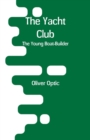 The Yacht Club : The Young Boat-Builder - Book