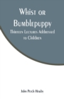 Whist or Bumblepuppy : Thirteen Lectures Addressed to Children - Book
