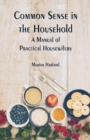 Common Sense in the Household : A Manual of Practical Housewifery - Book