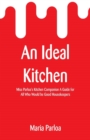 An Ideal Kitchen : Miss Parloa's Kitchen Companion a Guide for All Who Would Be Good Housekeepers - Book