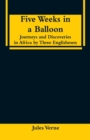 Five Weeks in a Balloon : Journeys and Discoveries in Africa by Three Englishmen - Book