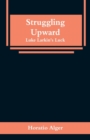 Struggling Upward : Luke Larkin's Luck - Book