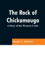 The Rock of Chickamauga : A Story of the Western Crisis - Book