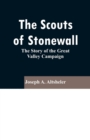 The Scouts of Stonewall : The Story of the Great Valley Campaign - Book