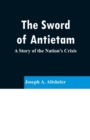 The Sword of Antietam : A Story of the Nation's Crisis - Book