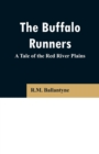 The Buffalo Runners : A Tale of the Red River Plains - Book