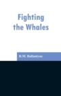 Fighting the Whales - Book