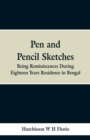 Pen and Pencil Sketches : Being Reminiscences During Eighteen Years Residence in Bengal - Book