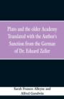 Plato and the Older Academy Translated with the Author's Sanction from the German of Dr. Eduard Zeller - Book