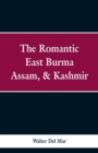 The Romantic East Burma, Assam, & Kashmir - Book