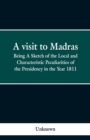 A Visit to Madras : Being a Sketch of the Local and Characteristic Peculiarities of the Presidence in the Year 1811 - Book