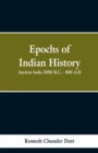 Epochs of Indian History : Ancient India 2000 B.C. - 800 A.D. - Book