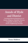 Annals of Hyde and District : Containing Historical Reminiscences of Denton, Haughton, Dukinfield. Mottram, Longdendale. Bredbury, Marple. and the Neighbouring Townships - Book