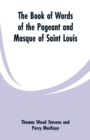 The Book of Words of the Pageant and Masque of Saint Louis - Book