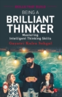 BEING A BRILLIANT THINKER : Mastering Intelligent Thinking Skills - Book