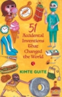 51 Accidenta l Inventions that Changed the World - Book