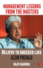 MANAGEMENT LESSONS FROM THE MASTERS : Believe to Succeed like Azim Premji - Book