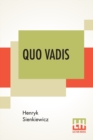 Quo Vadis : A Narrative Of The Time Of Nero, Translated From The Polish By Jeremiah Curtin - Book