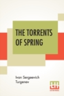 The Torrents Of Spring : Translated From The Russian By Constance Garnett - Book