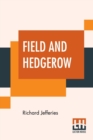 Field And Hedgerow : Being The Last Essays Of Richard Jeffries Collected By His Widow - Book