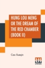 Hung Lou Meng Or The Dream Of The Red Chamber (Book II) : A Chinese Novel In Two Books - Book I, Translated By H. Bencraft Joly - Book