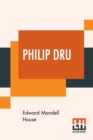 Philip Dru : Administrator, A Story Of Tomorrow - Book