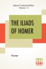 The Iliads Of Homer (Complete) : Translated From The Greek By George Chapman - Book