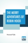 The Merry Adventures Of Robin Hood : Of Great Renown In Nottinghamshire - Book