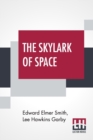 The Skylark Of Space : In Collaboration With Lee Hawkins Garby - Book