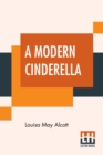A Modern Cinderella : Or The Little Old Shoe And Other Stories - Book