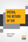 Ayesha, The Return Of She : The Further History Of She-Who-Must-Be-Obeyed - Book