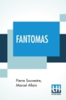 Fantomas : Translated From The Original French By Cranstoun Metcalfe With An Introduction To The Dover Edition By Robin Walz - Book