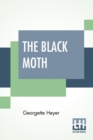 The Black Moth : A Romance Of The XVIII Century - Book