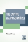 The Captive (La Prisonniere) : Translated From The French By C. K. Scott Moncrieff - Book