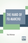 The Hand Of Fu-Manchu : Being A New Phase In The Activities Of Fu-Manchu, The Devil Doctor - Book